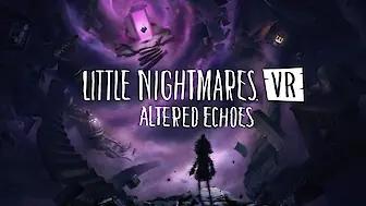 Little Nightmares VR: Altered Echoes (PC, PS5)